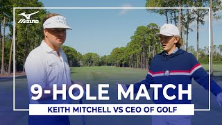 9 HOLE MATCH Keith Mitchell vs CEO of Golf [upl. by Gnirps]