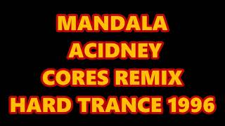 MANDALA  ACIDNEY CORES REMIX HARD TRANCE 1996 [upl. by Emmanuel]