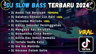 DJ SLOW BASS TERBARU 2024  DJ ANDAI TAK BERPISAH  DJ SALAHMU SENDIRI CUT RANI  DJ PURNAMA MERINDU [upl. by Ennyrb]