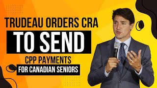 This CPP News Will Shock You Trudeau Orders CRA to Send Increased Payments to Canadian Seniors [upl. by Nilyram80]