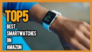 5 Cool SmartWatches On Amazon That Wont Break The Bank [upl. by Glynias423]