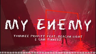 Enemy  Tommee Profitt Feat Beacon Light amp Sam Tinnesz   Lyrics [upl. by Angele339]