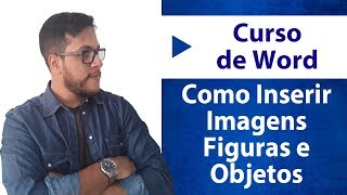 Como Inserir Imagens Figuras e Objetos no WORD [upl. by Anail734]