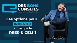 Desbonsconseilscom  Les options pour investir autre que le REER amp CELI [upl. by Mosera]