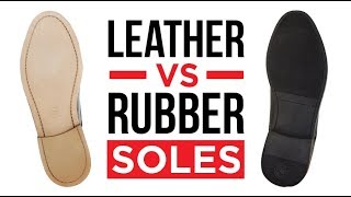 Leather Vs Rubber Sole Shoes  Which Shoe Soles Are Better [upl. by Buell]