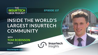 Inside the Worlds Largest InsurTech Community with Tom Robinson from Insurtech Insights [upl. by Aerdnael]