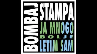 Bombaj Ĺ tampa  Album quotJa Mnogo Bolje Letim Samquot 1990 [upl. by Sanson]