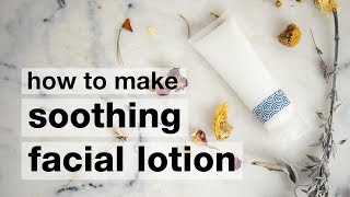 How to make a DIY Soothing Facial Lotion [upl. by Harriette182]