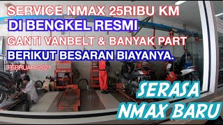 SERVICE NMAX 25RIBU KM GANTI VAN BELT amp OLI DI BENGKEL RESMI  RINCIAN BIAYA  SERASA NMAX BARU [upl. by Suzann]