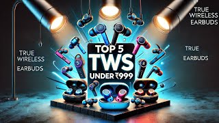 Top 5 TWS Earbuds Under 999 Rs  in 2024 [upl. by Meara]