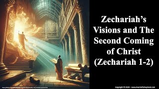 Zechariah’s Visions and The Second Coming of Christ Zechariah 12  From wwwHeartofAShepherdcom [upl. by Emera]