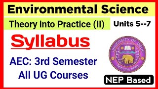 AEC 3rd Semester Environmental Science Theory into Practice II Units 57 Syllabus DU SOL Ncweb [upl. by Eelynnhoj]