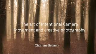 The art of ICM and creative photography by Charlotte Bellamy [upl. by Condon131]