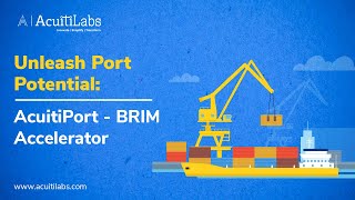 AcuitiPort  A dedicated BRIM Accelerator for Sea Ports by Acuiti labs [upl. by Inoliel668]