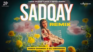 SADQAY  AASHIR WAJAHAT  HIREN CHAWDA amp DJ ABHISHEK  REMIX [upl. by Rains]