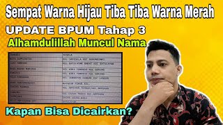 UPDATE LAGI BPUM TAHAP 3 KEMARIN EFORM BERUBAH WARNA MERAH SEKARANG SUDAH MUNCUL NAMA ALHAMDULILLAH [upl. by Enirak814]