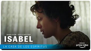 Isabel  La casa de los espíritus  Amazon Prime Video [upl. by Ainekahs]