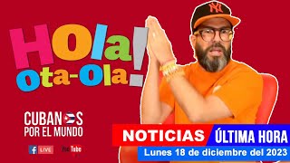 Alex Otaola en vivo últimas noticias de Cuba  Hola OtaOla lunes 18 de diciembre del 2023 [upl. by Nnaael]