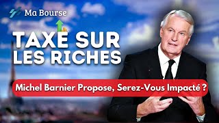 Michel Barnier veut taxer les hauts revenus  Êtesvous concerné [upl. by Yvehc]