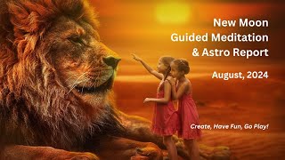 NEW MOON Guided Meditation  AUGUST 2024  Create Have Fun Play [upl. by Ainelec690]