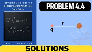 Griffiths Problem 44 solution  introduction to electrodynamics 4th Edition Griffiths solutions [upl. by Annavoeg762]