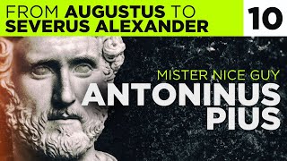 Part 10 ANTONINUS PIUS  Compressed History of the Principate [upl. by Westhead]