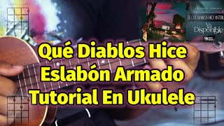 Que Diablos Hice  Tutorial  Eslabon Armado  Acordes  Tutorial En Ukulele [upl. by Nylorac]