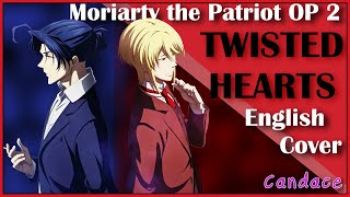 Moriarty the Patriot OP 2 Full English Cover 【Can】 TWISTED HEARTS [upl. by Antonius472]