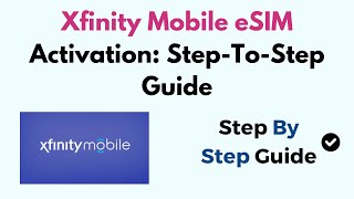 Xfinity Mobile eSIM Activation StepToStep Guide [upl. by Nurse]