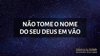 NÃO TOME O NOME DO SEU DEUS EM VÃO [upl. by Baten528]