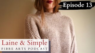 Laine amp Simple Fibre Arts Podcast Episode 13  Summer Recap [upl. by Eciryt553]