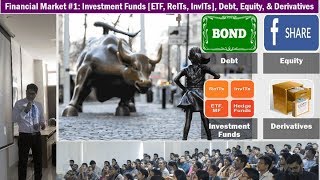 Financial Market 1 Investment Funds ETF ReITs InvITs Debt Equity amp Derivatives [upl. by Kohl]