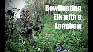 BOWHUNTING ELK with a LongBow in Saskatchewan [upl. by Aerb993]