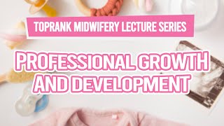 TopRank Midwifery Lecture Series Professional Growth and Development [upl. by Pelligrini]