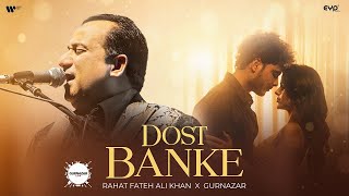 Dost Banke Official Video  Rahat Fateh Ali Khan X Gurnazar  Priyanka Chahar Choudhary [upl. by Frierson]