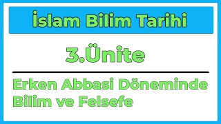 İslam Bilim Tarihi 3Ünite Erken Abbasi Döneminde Bilim ve Felsefe [upl. by Acemahs82]