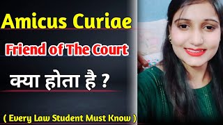 Amicus Curiae  Friend Of The Court  Amicus Curiae क्या होता है   Adv Minakshi Soni [upl. by Vine]