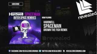 Hardwell  Spaceman Drown The Fish Remix [upl. by Niveb]