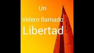 UN VELERO LLAMADO LIBERTAD [upl. by Notslah181]