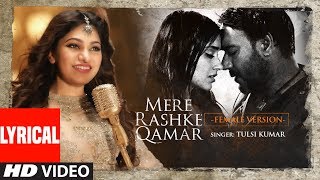 Tulsi Kumar Mere Rashke Qamar Lyrical Female Version Baadshaho  Ajay Devgn amp Ileana DCruz [upl. by Pages300]