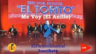 Héctor Acosta quotEl Toritoquot  Me Voy El Anillo en Vivo [upl. by Heer772]