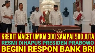 NOMINAL KREDIT MACET 300 SAMPAI 500 DIHAPUS PRABOWO  BEGINI TANGGAPAN BRI [upl. by Rattray]