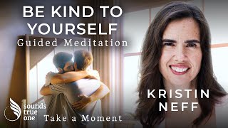 Embracing SelfCompassion to Forgive and Heal with Kristin Neff  Take a Moment Guided Meditation [upl. by Ahsiyn]