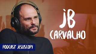 JB CARVALHO  JesusCopy Podcast 64 [upl. by Bernardi]