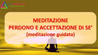 Amore per se stessi  Perdono di sé  Accettazione di sé  Meditazione guidata di 15 minuti [upl. by Alia626]