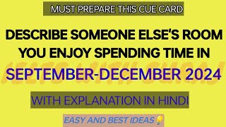 Describe someone elses room you enjoy spending time in Sep to Dec 2024 cue card with easy ideas [upl. by Dobb]