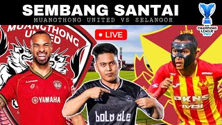 MUANGTHONG UNITED VS SELANGOR  WATCHALONG SEMBANG SANTAI LIVE [upl. by Fidel]