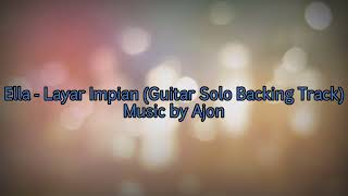 Ella  Layar Impian Guitar Solo Backing Track [upl. by Yarod]