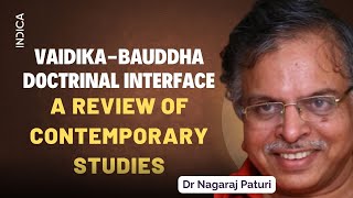 VaidikaBauddha Doctrinal Interface A Review Of Contemporary Studies  Dr Nagaraj Paturi [upl. by Eyatnod]