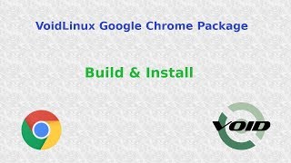 VoidLinux Chrome  Webbrowser Build amp Install [upl. by Eenobe239]